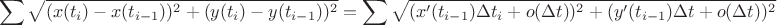 $$\sum\sqrt{(x(t_i)-x(t_{i-1}))^2+(y(t_i)-y(t_{i-1}))^2}=\sum\sqrt{(x'(t_{i-1})\Delta t_i+o(\Delta t))^2+(y'(t_{i-1})\Delta t+o(\Delta t))^2}$$
