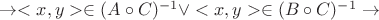 $\to <x,y>\in (A\circ C)^{-1} \vee <x,y>\in (B\circ C)^{-1} \to$