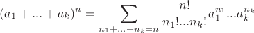 $$(a_1+...+a_k)^n = \sum_{n_1+...+n_k=n} \frac{n!}{n_1!...n_k!}a^{n_1}_1...a^{n_k}_k$$