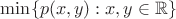 $\min\{p(x,y):x,y\in\mathbb R\}$