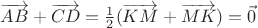 $\overrightarrow{AB}+\overrightarrow{CD}=\frac{1}{2}(\overrightarrow{KM}+\overrightarrow{MK})=\vec{0}$