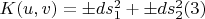 $K(u,v)=\pm ds_1^2+\pm ds_2^2\eqno(3)$