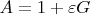 $A=1+\varepsilon G$