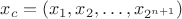 $x_c=(x_1,x_2,\ldots,x_{2^{n+1}})$