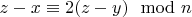 $z-x \equiv 2 (z-y) \mod n$