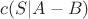 $c(S|A -B)$