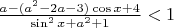 $\frac{a-(a^2-2a-3)\cos{x}+4}{\sin^2{x}+a^2+1}<1$