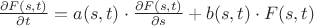 $\frac {\partial{F(s,t)}} {\partial{t}}=a(s,t) \cdot \frac {\partial{F(s,t)}} {\partial{s}} + b(s,t) \cdot F(s,t)