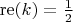 $\mathrm{re}(k)=\frac{1}{2}$