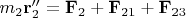 $m_2 \mathbf r_2''=\mathbf F_2+\mathbf F_{21}+\mathbf F_{23}$
