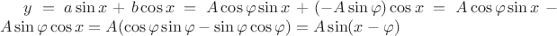 $y = a \sin x + b \cos x = A \cos \varphi \sin x + (-A \sin \varphi ) \cos x = A \cos \varphi \sin x - A \sin \varphi  \cos x = A (\cos \varphi \sin \varphi - \sin \varphi \cos \varphi) = A \sin (x - \varphi)$