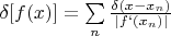 $\delta [f(x)]=\sum\limits_{n}^{}\frac{\delta(x-x_n)}{|f`(x_n)|}