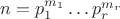 $n = p_1^{m_1} \ldots p_r^{m_r}$