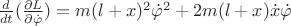 $\frac{d}{dt}(\frac{\partial L}{\partial \dot \varphi})=m(l+x)^2\dot \varphi^2 + 2m(l+x)\dot x \dot \varphi$