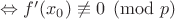 $\Leftrightarrow f'(x_0) \not \equiv 0 \pmod p$