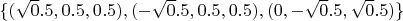 $\{(\sqrt 0.5,0.5,0.5),(-\sqrt 0.5,0.5,0.5),(0,-\sqrt 0.5,\sqrt 0.5)\}$