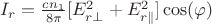 $I_r = \frac{cn_1}{8\pi}[E_{r\perp}^2 +E_{r\parallel}^2]\cos(\varphi)$