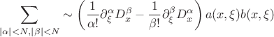 $$\sum\limits_{|\alpha|<N, |\beta|<N}  \sim       \left(  \frac{1}{\alpha!}\partial_{\xi}^{\alpha}  D_{x}^{\beta} - \frac{1}{\beta!}\partial_{\xi}^{\beta}  D_{x}^{\alpha}  \right) a(x,\xi) b(x,\xi)$$