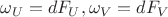 $\omega_U=dF_U, \omega_V=dF_V$