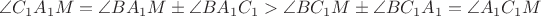 $\angle C_1A_1M=\angle BA_1M\pm\angle BA_1C_1>\angle BC_1M\pm\angle BC_1A_1=\angle A_1C_1M$