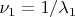 $\nu_1=1/\lambda_1$