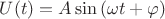 $U(t)=A\sin{(\omega t + \varphi)}$