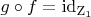 $g\circ f=\rm{id}_{Z_1}$