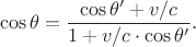 $$\cos \theta=\frac{\cos \theta'+v/c}{1+v/c\cdot\cos \theta'}.$$