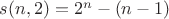 $   s(n,2)  = 2^n - (n-1)     $