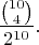$$\dfrac{\binom{10}{4}}{2^{10}}.$$