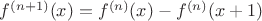 $f^{(n+1)}(x) = f^{(n)}(x)-f^{(n)}(x+1)$