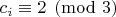 $c_i \equiv 2 \pmod 3$