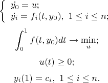 $$\left\{ {\begin{array}{l}
\dot{y_0}=u; \\
\dot{y_i}= f_i(t,y_0),\  1\le i\le n;\\
 \end{array}} \right.$$
$$\int_0^1{f(t,y_0)dt}\to \min_u;$$ 
$$u(t)\ge0;$$
$$y_i(1)=c_i,\ 1\le i\le n. $$