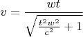 $$v = \frac{{wt}}{{\sqrt {\frac{{t^2 w^2 }}{{c^2 }} + 1} }}$$