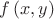 $f\left( {x,y} \right)$