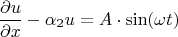 \[
\frac{{\partial u}}
{{\partial x}} - \alpha _2 u = A \cdot \sin (\omega t)
\]
