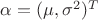 $\alpha = (\mu ,\sigma ^2)^T$