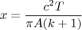 $$x=\frac{c^2T}{\pi A(k+1)}$$