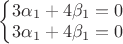 $\left\{\begin{matrix}
3\alpha_1+4\beta_1=0 \\ 
3\alpha_1+4\beta_1=0 \\ 
\end{matrix}\right.$