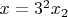 $x=3^2x_2$