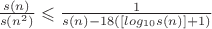 $\frac {s(n)} {s(n^2)} \leqslant \frac {1} {s(n) - 18([log_{10}s(n)] + 1)}$
