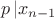 \[
p\left| {x_{n -1}} \right.
\]