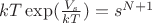 $kT \exp(\frac{V_s}{kT}) = s^{N+1} $
