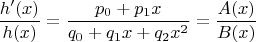 $$\frac{h'(x)}{h(x)}=\frac{p_0+p_1x}{q_0+q_1x+q_2x^2}=\frac{A(x)}{B(x)}$$