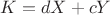 $K=dX+cY$