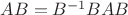 $AB=B^{-1}BAB$