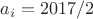$a_i=2017/2$