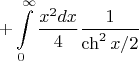$$+\int\limits_{0}^{\infty} \frac{x^2 dx}{4} \frac{1}{\ch^2{x/2}}$$