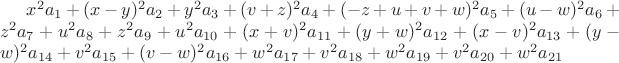 $x^2a_{1}+(x-y)^2a_{2}+y^2a_{3}+(v+z)^2a_{4}+(-z+u+v+w)^2a_{5}+(u-w)^2a_{6}+z^2a_{7}+u^2a_{8}+z^2a_{9}+u^2a_{10}+(x+v)^2a_{11}+(y+w)^2a_{12}+(x-v)^2a_{13}+(y-w)^2a_{14}+v^2a_{15}+(v-w)^2a_{16}+w^2a_{17}+v^2a_{18}+w^2a_{19}+v^2a_{20}+w^2a_{21}$