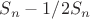 $S_n - 1/2 S_n$